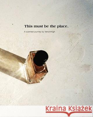 This must be the place.: A scented journey by Venomhigh Venomhigh 9780368086359 Blurb - książka