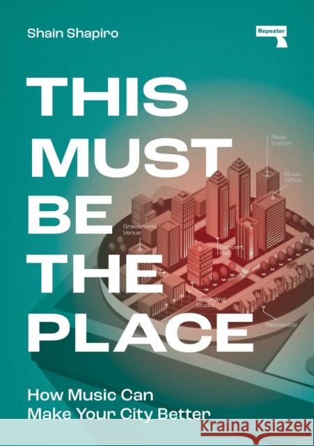 This Must Be the Place: How Music Can Make Your City Better Shain Shapiro 9781915672056 Watkins Media Limited - książka