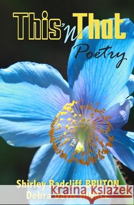 This 'n That Poetry Shirley Radcliff Bruton Debra Davis Hinkle 9780988407671 Dacsayspublishing - książka