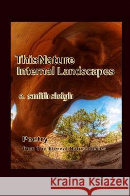 This Nature: Internal Landscapes E. Smith Sleigh 9781511773041 Createspace - książka