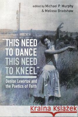 this need to dance / this need to kneel Michael P. Murphy Melissa Bradshaw 9781532677366 Pickwick Publications - książka