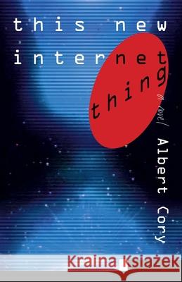 This New Internet Thing Robert Purvy Jonathan Sainsbury 9781736298626 Albert Cory - książka
