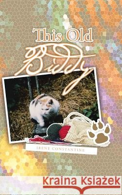 This Old Biddy Irene Constantine 9781491889701 Authorhouse - książka