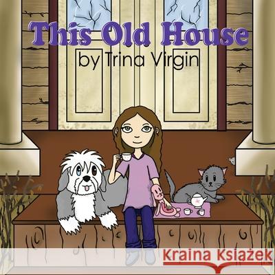 This Old House Trina Virgin Roxy Reed Becca Blue 9781777349202 Trina Virgin - książka