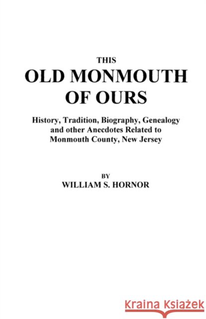 This Old Monmouth of Ours Hornor 9780806348605 Genealogical Publishing Company - książka