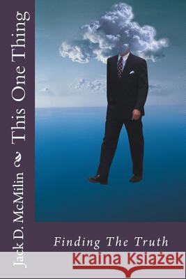This One Thing Jack D. McMilin 9781479384020 Createspace - książka