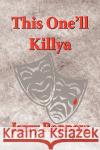 This One'll Killya Jerry Rannow 9781436347068 Xlibris Corporation
