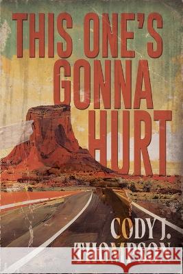 This One\'s Gonna Hurt Cody J. Thompson 9781685131555 Black Rose Writing - książka