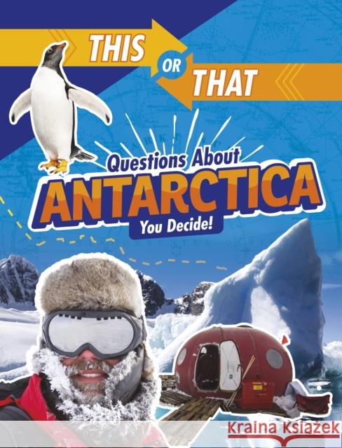 This or That Questions About Antarctica: You Decide! Jaclyn Jaycox 9781398234581 Capstone Global Library Ltd - książka