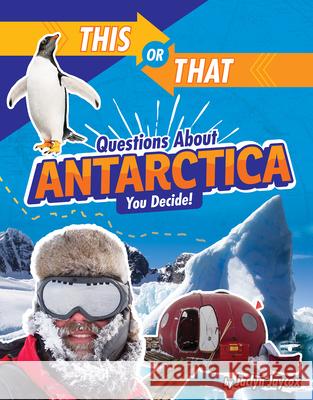 This or That Questions about Antarctica: You Decide! Jaclyn Jaycox 9781663906991 Capstone Press - książka