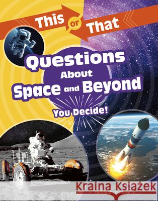 This or That Questions about Space and Beyond: You Decide! Stephanie Bearce 9781496696960 Capstone Press - książka