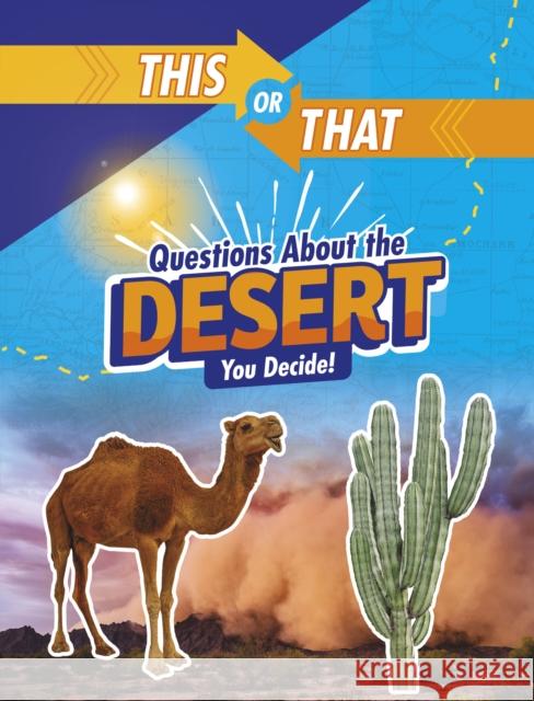 This or That Questions About the Desert: You Decide! Jaclyn Jaycox 9781398234666 Capstone Global Library Ltd - książka