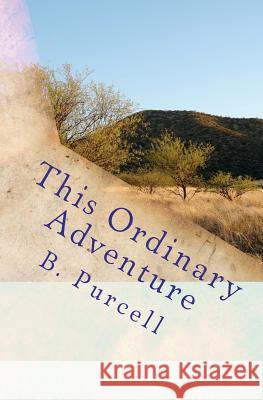 This Ordinary Adventure: An Autobiography B. Purcell 9781478330042 Createspace Independent Publishing Platform - książka