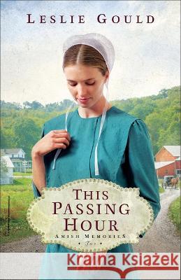 This Passing Hour Leslie Gould 9780764242175 Bethany House Publishers - książka