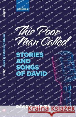This Poor Man Called: Stories and Songs of David (Volume 2) David G. Barker 9781774841105 Heritage Seminary Press - książka