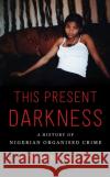This Present Darkness Stephen Ellis 9781787380271 C Hurst & Co Publishers Ltd