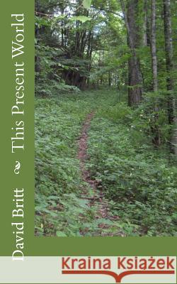 This Present World MR David L. Britt 9781502727572 Createspace - książka