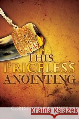 This Priceless Anointing Christopher L White 9781498495769 Xulon Press - książka