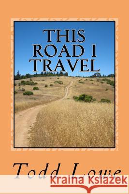 This Road I Travel Todd Lowe 9781499524857 Createspace - książka