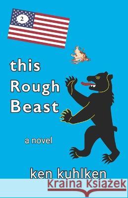 This Rough Beast Ken Kuhlken 9798832734330 Independently Published - książka