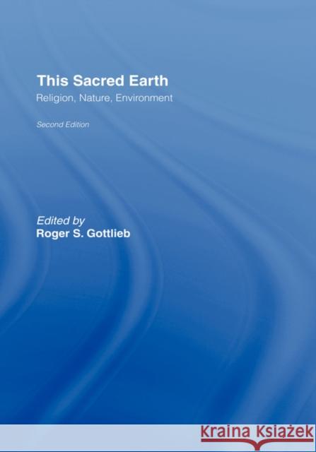 This Sacred Earth: Religion, Nature, Environment Gottlieb, Roger S. 9780415943598 Routledge - książka
