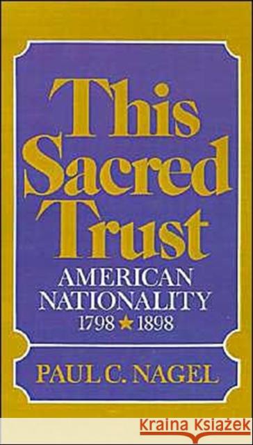 This Sacred Trust: American Nationality 1798-1898 Nagel, Paul C. 9780195014297 Oxford University Press - książka