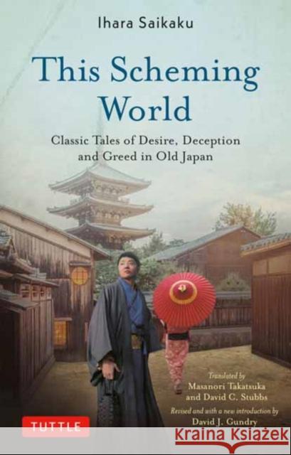 This Scheming World: Classic Tales of Desire, Deception and Greed in Old Japan Ihara Saikaku 9780804859325 Tuttle Publishing - książka