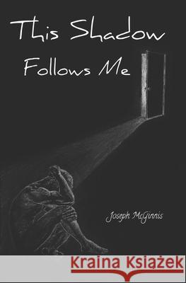This Shadow Follows Me Joseph McGinnis 9780615493022 Joseph McGinnis - książka