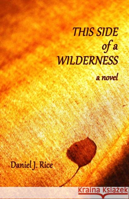 This Side of a Wilderness Daniel J. Rice 9780996309417 Riverfeet Press - książka