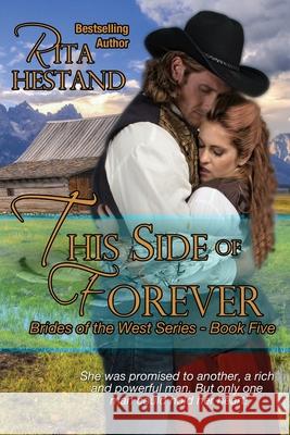This Side of Forever (Book Five of the Brides of the West Series) Rita Hestand 9781790973323 Independently Published - książka