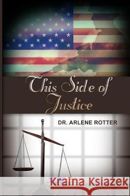 This Side of Justice Arlene Rotter 9781480951556 Dorrance Publishing Co. - książka