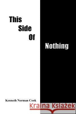 This Side of Nothing KENNETH NORMAN COOK 9781329980129 Lulu.com - książka