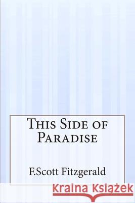 This Side of Paradise F. Scott Fitzgerald 9781511601733 Createspace Independent Publishing Platform - książka