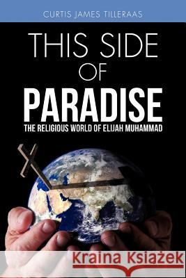 This Side of Paradise Curtis James Tilleraas 9781622303489 Xulon Press - książka