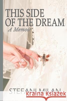 This Side of the Dream: A Memoir Stefani Milan 9781736267400 Starseed Universe Press - książka