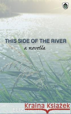 This Side of the River Elizabeth Stone 9781097213832 Independently Published - książka