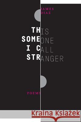 This Someone I Call Stranger James Diaz 9781945023071 Indolent Books - książka