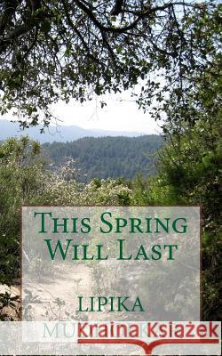 This Spring Will Last Lipika Mudholkar 9781541319646 Createspace Independent Publishing Platform - książka