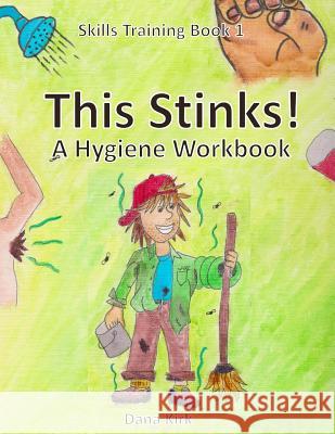 This Stinks: A Hygiene Workbook Dana Kirk 9781534718081 Createspace Independent Publishing Platform - książka