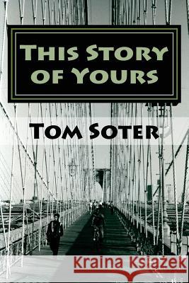 This Story of Yours Tom Soter 9781976096495 Createspace Independent Publishing Platform - książka