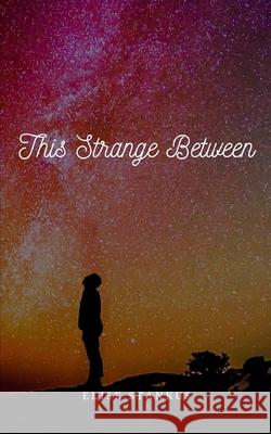 This Strange Between Elise Stankus 9789357446884 Bookleaf Publishing - książka