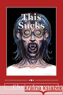 This Sucks Chris James 9781514637722 Createspace Independent Publishing Platform - książka