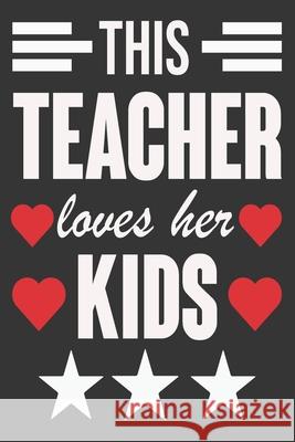 This Teacher Loves Her Kids: Valentine Gift, Best Gift For Teacher Ataul Haque 9781658604116 Independently Published - książka