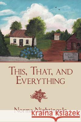 This, That, and Everything Norma Nightingale 9781462404520 Inspiring Voices - książka