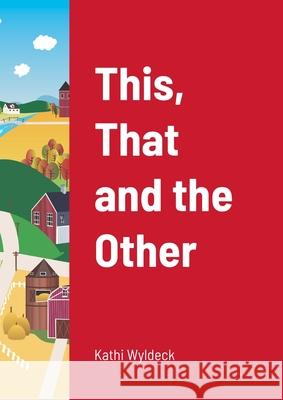 This, That and the Other Kathi Wyldeck 9781471019791 Lulu.com - książka