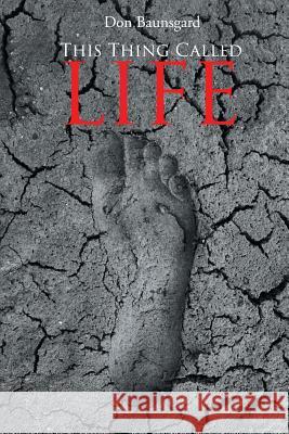 This Thing Called Life Don Baunsgard 9781643006352 Covenant Books - książka