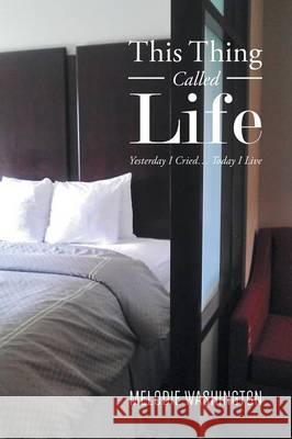 This Thing Called Life Melodie Washington 9781682132692 Page Publishing, Inc. - książka