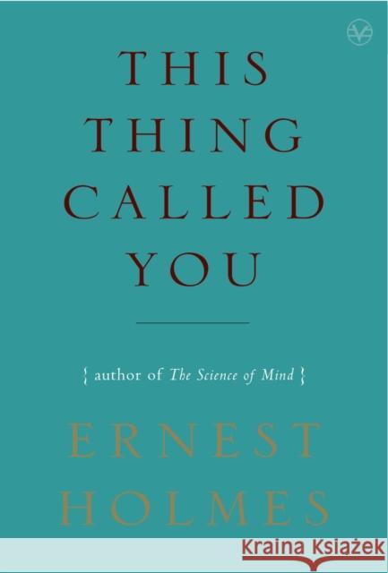 This Thing Called You Ernest Holmes 9781585426072 Jeremy P. Tarcher - książka