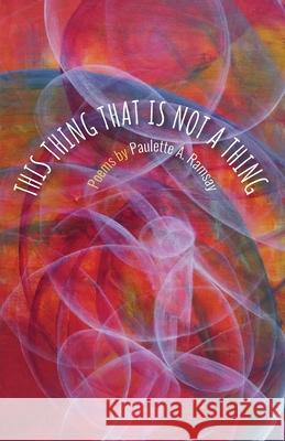 This Thing That Is Not a Thing Paulette A. Ramsay 9789766530259 Canoe Press (IL) - książka