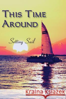 This Time Around: Setting Sail Eber &. Wein 9781608802784 Eber & Wein Publishing - książka